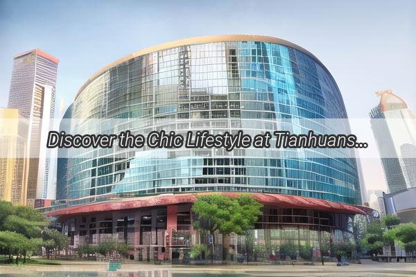 Discover the Chic Lifestyle at Tianhuans Prime Location Luxury Rentals Await